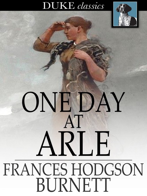 Title details for One Day at Arle by Frances Hodgson Burnett - Available